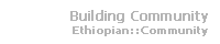 Building Community: the Ethiopians